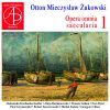 Otton Mieczyslaw Zukowski; Opera omnia saecularia 1. CD