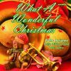 Händel / Holst / Gruber: What a Wonderful Christmas