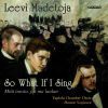 Madetoja, Leevi: So What if I Sing