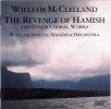 McClelland, William: The Revenge of Hamish and other Choral Works