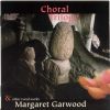Garwood, Margaret: Choral Trilogy for Chorus and Orchestra