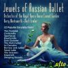 Stravinsky / Tchaikovsky / Glazunov / Drigo / Minkus m.m.: Jewels of Russian Ballet (Danse Infernal / Waltz of the Flowers m.m.)