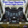 Widor / Jongen / Mulet / Boëllmann: Symphony No. 5 / Sym. 6 & 8 exc. / French Romantic Organ Encores