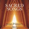 Primosch, James: Sacred Songs