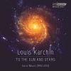 Karchin, Louis: To the Sun and Strars