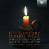 Schütz / Praeturius / Schein / Demantius: 17th Century Funeral Music