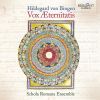 Hildegard von Bingen. Vox Æternitatis. Schola Romana Ensemble