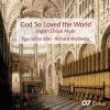Parsons / Stainer / Elgar m.m.: God So Loved The World (English Choir Music)