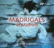 Gibbons / Flecha / Monteverdi / Gesualdo / Desprez / Janequin / Tomkins: Madrigals of Madness