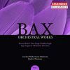Bax: Orchestral Works, Vol.  6