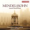 MENDLESSOHN : SACRED CHORAL WORKS