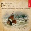 Bax / Bridge / Britten / Stanford: Works Of The Sea