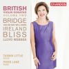 Bridge / Ireland / Bliss / Vaughan Williams / Lloyd Webber: British Violin Sonatas 2