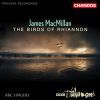 MacMILLAN: THE BIRDS OF RHIANNON / MAGNIFICAT etc