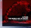 Luther; The Nobel Art of Music. Værker af Desprez, Hoyoul og Praetorius. Utopia og Inalto