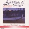 Mendelssohn / Brahms / Schumann / Schubert: Auf Flügels des Gesanges
