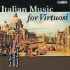 Berardi / Uccelini / Merula / Rore / Frescobaldi / Desprez / Castello / Rossi / Fontana / Marini: Italian Music for Virtuosi