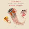 Gesualdo da Venosa. Quarto Libro di Madrigali. La Venexiana