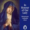Liszt / Bruckner etc: IN HONOUR OF OUR LADY  Sacred Catholic Choral Works