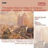 Gounod / Dubois / Gigout / Guilmant: Triumphal Music for Organ & Orchestra