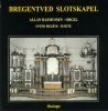 Bregentved Slotskapel. Allan Rasmussen, orgel. Svend Melbye, fløjte
