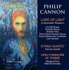 Philip Cannon: Lord of Light / String Quartet / Cinq Chansons de Femme