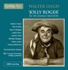 Leigh, Walter: Jolly Roger or The Admiral's Daughter (2 CD)