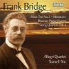 Bridge, Frank: String Quartets Nos. 3 & 4 / Piano Trio No.  2 / Phantasy Piano Quartet