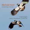 Michael Hurd: Choral Music Vol. 1