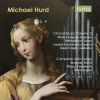 Michael Hurd. Choral Music Vol. 2 (2 CD) Marta Fontanals-Simmons. Hertfordshire Chorus. London Orchestra da Camera, David Temple dir. Complete Solo Songs. Hulett, Farnsworth. Simon Lepper, klaver