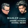 Mahler. Lieder. André Schuen. Daniel Heide
