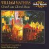 Mathias, William: Church And Choral Music