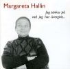 Ekelöf / Martinson / Aspenström m.m.: Margareta Hallin - Jag tänker på vad jag har övergivit... (Sange m.m.)