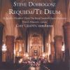 Dobrogosz, Steve: Requiem / Te Deum