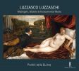 Luzzaschi, Luzzasco: Madrigals, Motets Et Instrumental Music
