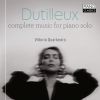Dutilleux. Complete music for solo piano. CD