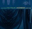 Reger, Max / Timm, David: 100th Psalm / Jazzmesse