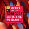 Honegger. Jeanne d´Arc på bålet. Stéphane Denève