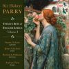 Parry, Hubert: English Lyrics & other Songs Vol. I