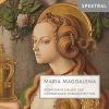 Lechner / Felis / Gabrieli m.m.: Maria Magdalena - Renaissancemusik aus Nürnberger Handschriften