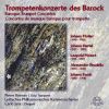Molter / Hertel / Mozart, L. / Stradella / Fasch: Trompetenkonzerte des Barock