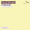 Dusapin Pascal: O Mensch