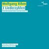 Rihm Wolfgang: 3 Liederzyklen