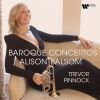 Alison Balsom. Baroque Concertos. Trevor Pinnock