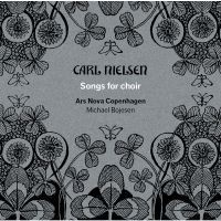 Carl Nielsen: Songs for Choir / Ars Nova og Michael Bojesen