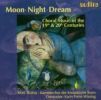 Vox Bona. Moon, Night, Dream. Kormusik fra det 19. og 20. århundrede