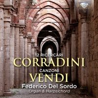 Nicolo Corradini. Fr. Mattia Vendi. 12 Ricercari. Canzoni.  CD