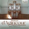 Francois d´Agincour. Complete Organ Music. CD Francois d´Agincour. Complete Organ Music. CD