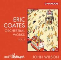 Eric Coates. Orchestral works vol.2 John Wilson