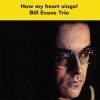 Bill Evans Trio. How my heart sings!